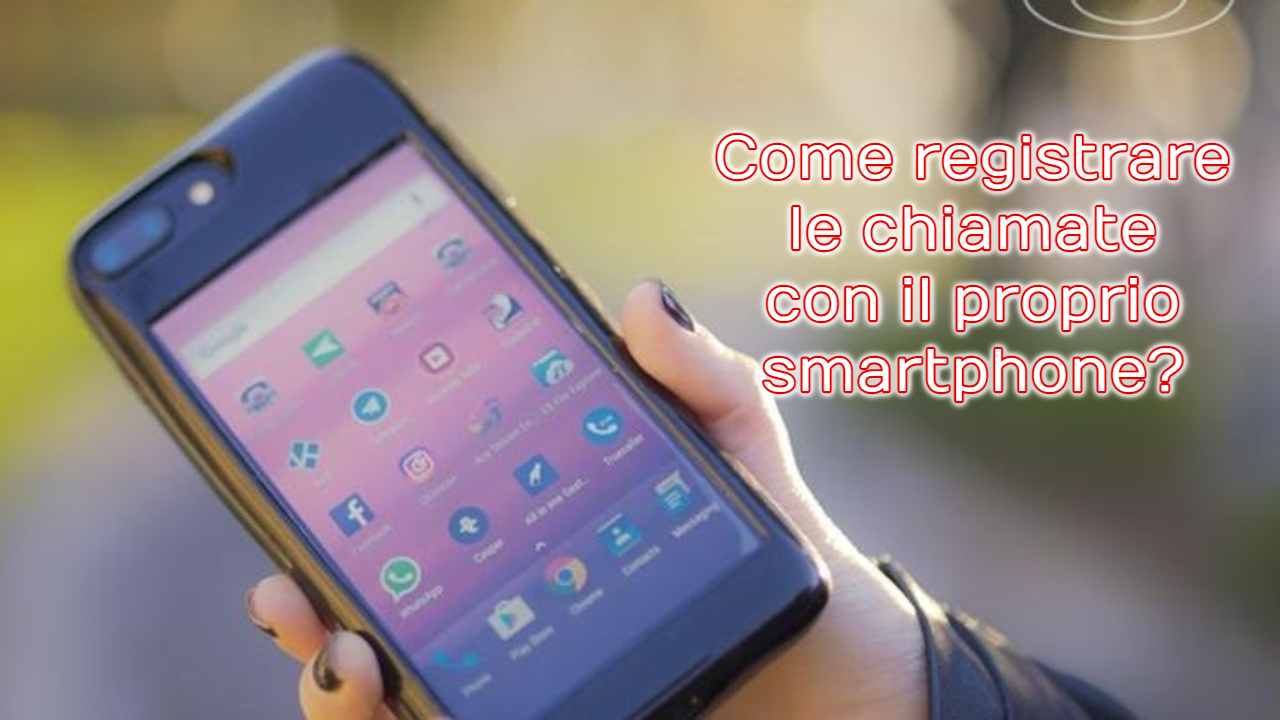 Registrare chiamate smartphone